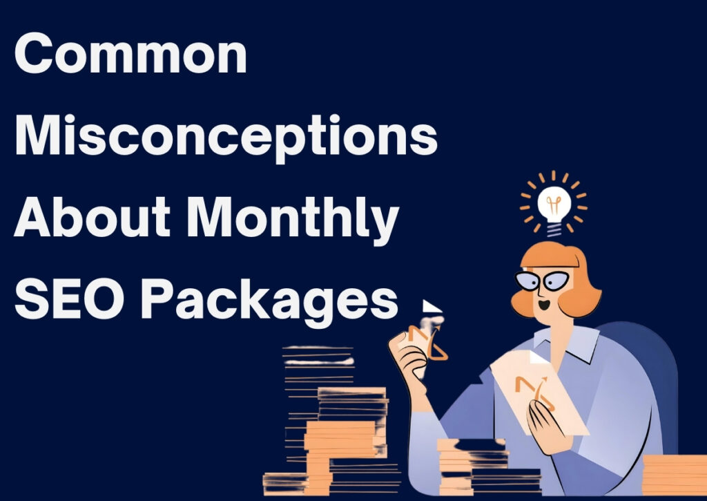 Common Misconceptions about Monthly SEO Packages.