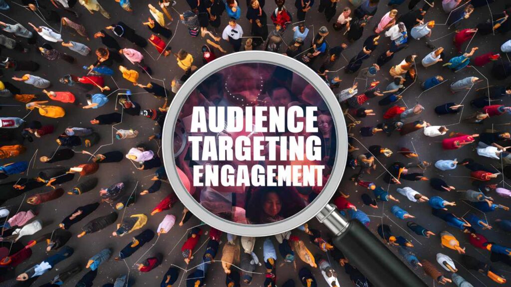 Audience Targeting and Engagement