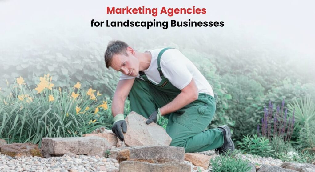 Marketing Agencies for Landscaping Businesses